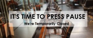 It’s Time To Press Pause – We Are Temporarily Closed.